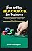 How to Play Blackjack for Beginners by Andrew Grayson