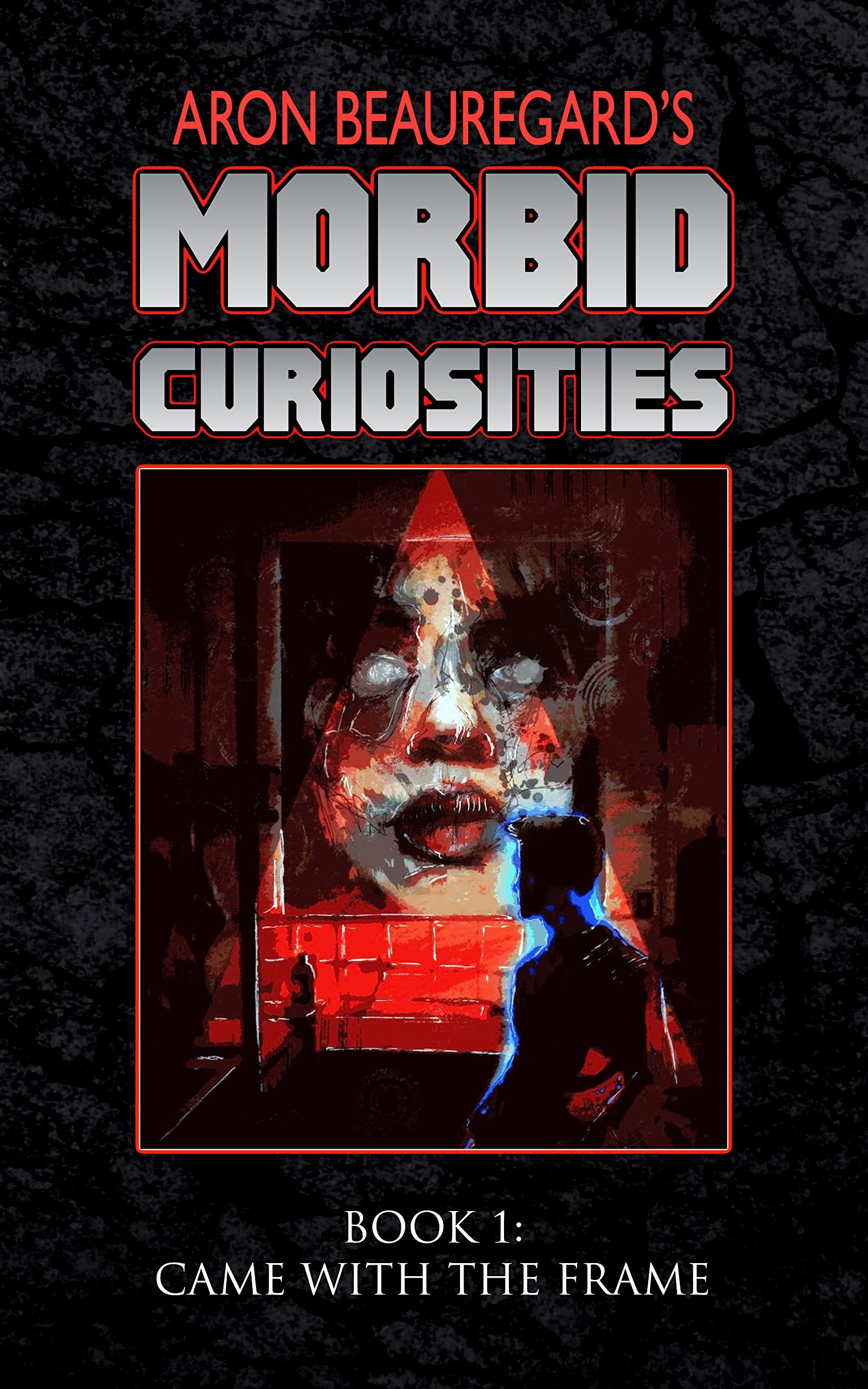 Came with the Frame (Aron Beauregard's Morbid Curiosities Book 1)