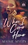 When I Come Home by Maisie Myers
