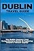 Dublin Travel Guide 2023: T...
