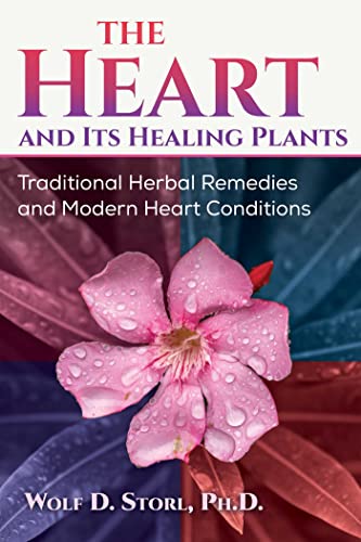 The Heart and Its Healing Plants: Traditional Herbal Remedies and Modern Heart Conditions (Kindle Edition)
