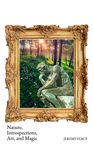 Nature, Introspections, Art, and Magic (Kindle Edition)