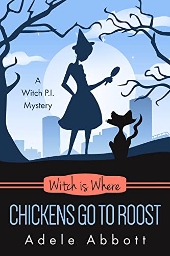Witch Is Where Chickens Go To Roost (A Witch P.I. Mystery #48)