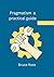 Pragmatism A Practical Guid...