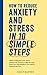 How to Reduce Anxiety and S...