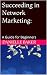 Succeeding in Network Marke...