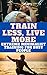 Train Less, Live More: Extr...