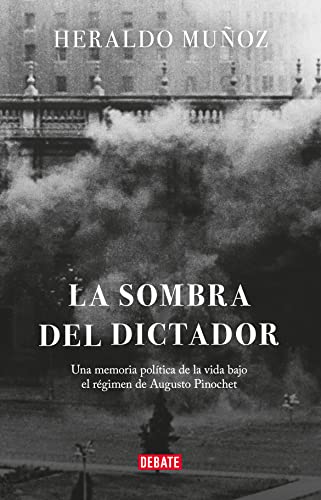 La sombra del dictador: Una memoria política de la vida bajo el régimen de Augusto Pinochet (Spanish Edition)