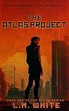 The ATLAS Project: A Thrilling Dystopian Sci-fi Adventure Full of Unexpected Turns (The ATLAS Series Book 1)