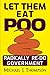 Let Them Eat Poo: Radically...