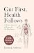 Gut First, Health Follows by Damian J. Anderson