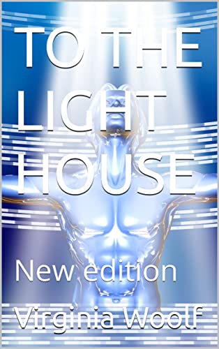 TO THE LIGHT HOUSE : New edition