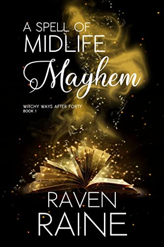 A Spell of Midlife Mayhem (Witchy Ways After Forty Book 1)