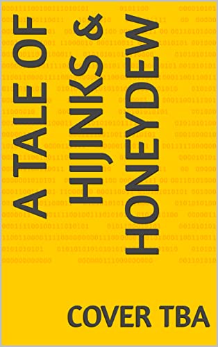 A Tale of Hijinks & Honeydew (Kindle Edition)