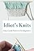 Idiot's Knit: Easy Guide Pa...