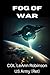 Fog of War by Col LeAnn Robinson Fog of War by Col LeAnn Robinson