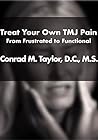Treat Your Own TMJ Pain: From Frustrated to Functional Treat Your Own TMJ Pain: From Frustrated to Functional