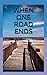 When One Road Ends