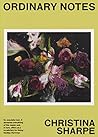 Ordinary Notes by Christina Sharpe Ordinary Notes by Christina Sharpe