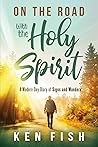 On the Road With the Holy Spirit: A Modern-Day Diary of Signs and Wonders