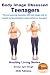 Body Image Obsessed Teenagers - The ever-growing obsession with body image, and its mental and psychological repercussions on teenagers (Healthy Living Series Book 61)