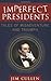 Imperfect Presidents: Tales...