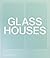 Glass Houses by Phaidon Editors