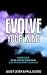 Evolve Your Mind: How NLP (Neuro-Linguistic Programming) can transform your life
