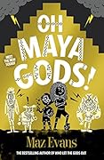 Oh Maya Gods!