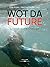 WOT DA FUTURE: Literarische Dialoge (German Edition)