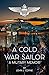 A Cold War Sailor: A Military Memoir
