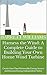 Harness the Wind: A Complete Guide to Building Your Own Home Wind Turbine: Create Your Own Renewable Energy Source and Become Energy Independent Today ... Unlocking the Power of Renewable Resources)