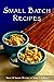 Small Batch Recipes: Sweet ...
