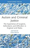 Autism and Criminal Justice by Tom Smith
