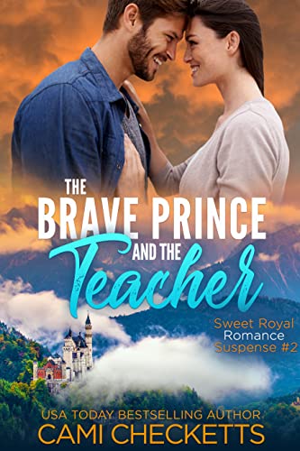 The Brave Prince and the Teacher (Sweet Royal Romance Suspense #2)