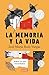 La memoria y la vida: Somos lo que recordamos (Spanish Edition)