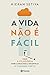 A vida não é fácil (PLANETA PORTUGAL) (Portuguese Edition)