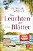 Das Leuchten der Blätter: Ein Sehnsuchtswald-Roman | Ein Buch wie Wellness für die Seele (Sehnsuchtswald-Reihe 3) (German Edition)
