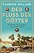 Der Fluss der Götter: Die abenteuerliche Expedition zu den Quellen des Nils (German Edition)