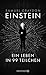 Einstein: Ein Leben in 99 Teilchen | Ein erfrischend neuer Blick auf das Leben des größten Genies des 20. Jahrhunderts (German Edition)