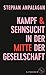 Kampf und Sehnsucht in der Mitte der Gesellschaft by Stephan Anpalagan