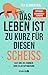 Das Leben ist zu kurz für diesen Scheiß: Easy ans Ziel kommen ohne Selbstoptimierung