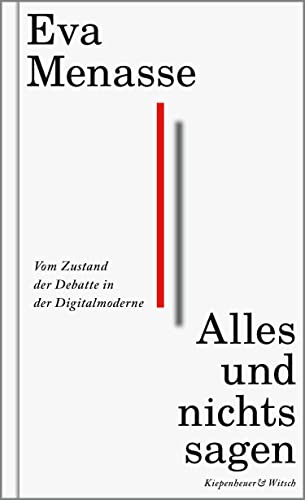Alles und nichts sagen: Vom Zustand der Debatte in der Digitalmoderne (Kindle Edition)