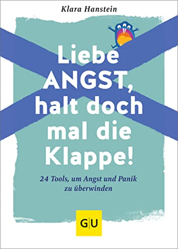 Liebe Angst, halt doch mal die Klappe!: 24 Tools, um Angst und Panik zu überwinden (Kindle Edition)