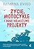 Życie, motocykle i inne niemożliwe projekty