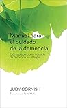 Manual para el cuidado de la demencia: Cómo proporcionar cuidado de demencia en el hogar (THE DEMENTIA HANDBOOK: How to Provide Dementia Care at Home) (Spanish Edition)