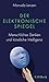 Der elektronische Spiegel: Menschliches Denken und künstliche Intelligenz (Beck Paperback 6492) (German Edition)