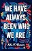 We Have Always Been Who We Are by Sofia T. Romero