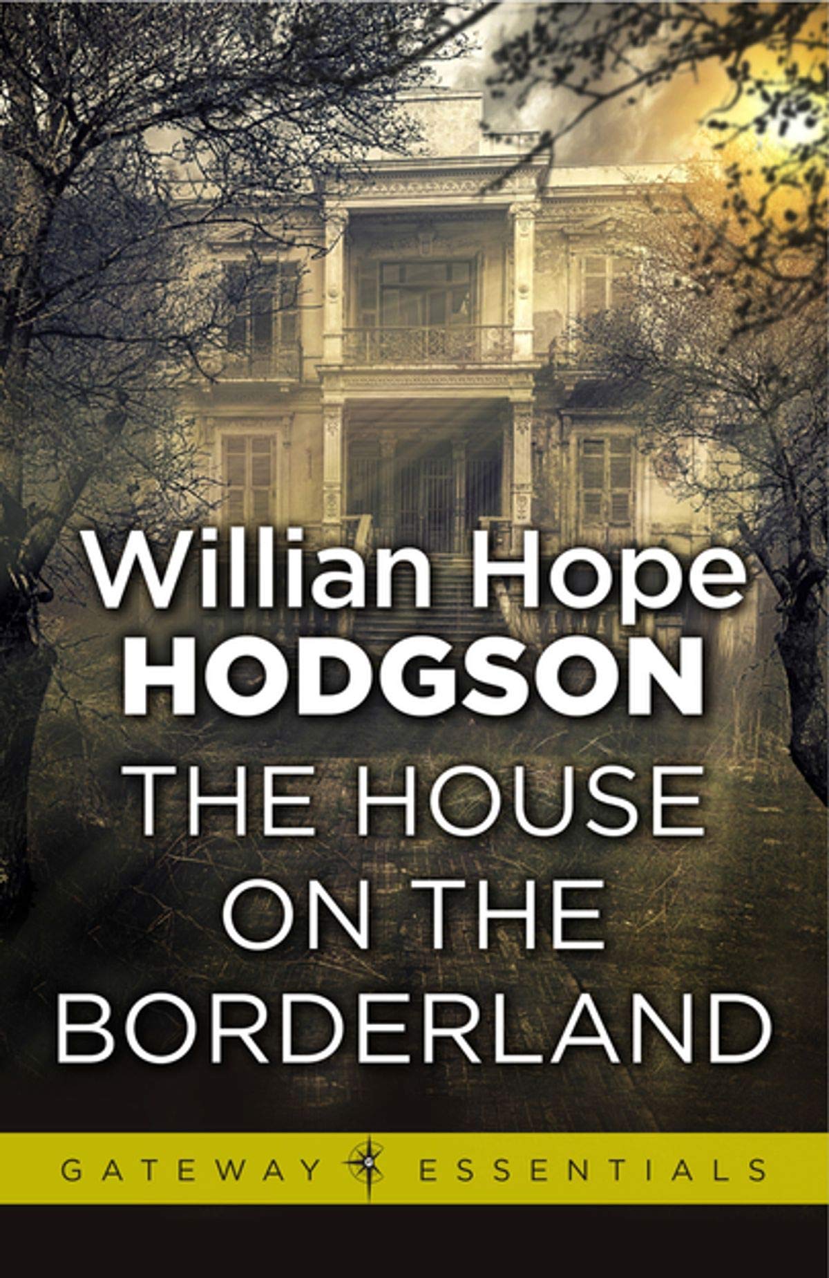 The House on the Borderland: William Hope Hodgson (Horror Adventure Classics Literature) [Annotated]