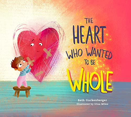 The Heart Who Wanted to Be Whole (StrongHeart Stories)